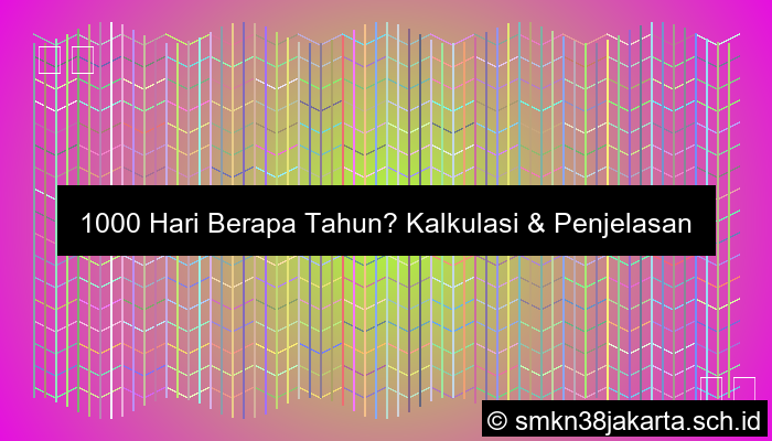 1000 Hari Berapa Tahun