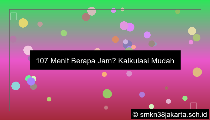 107 Menit Berapa Jam