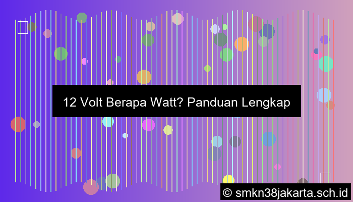 12 Volt Berapa Watt