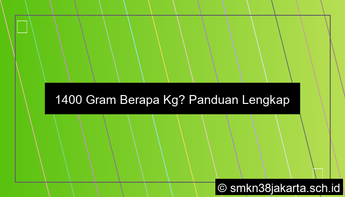 1400 Gram Berapa Kg