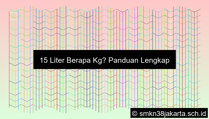 15 Liter Berapa Kg