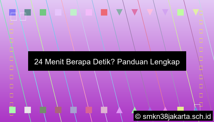 24 Menit Berapa Detik