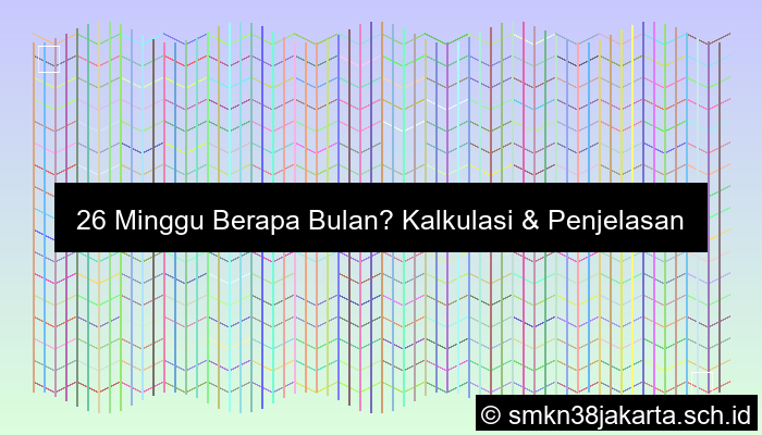 26 Minggu Berapa Bulan