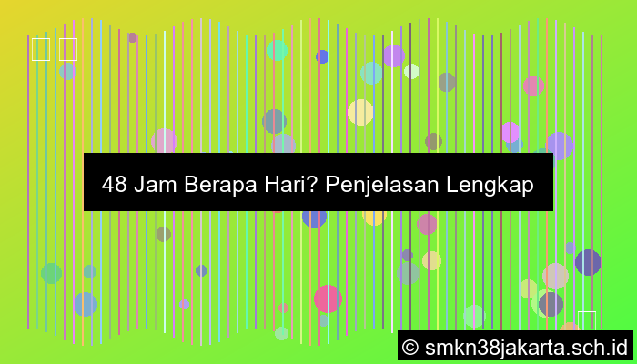 48 Jam Berapa Hari