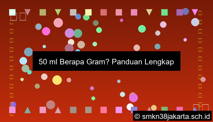50 Ml Berapa Gram