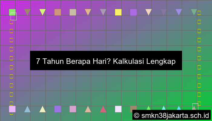 7 Tahun Berapa Hari