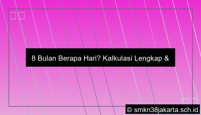 8 Bulan Berapa Hari