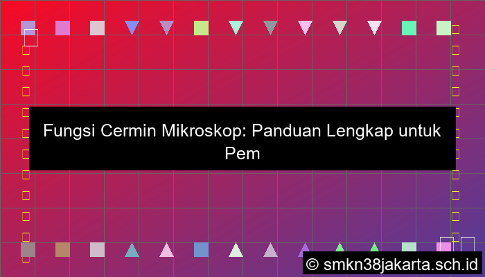 Cermin Mikroskop Berfungsi Untuk