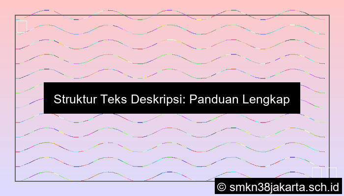 Sebutkan Struktur Teks Deskripsi