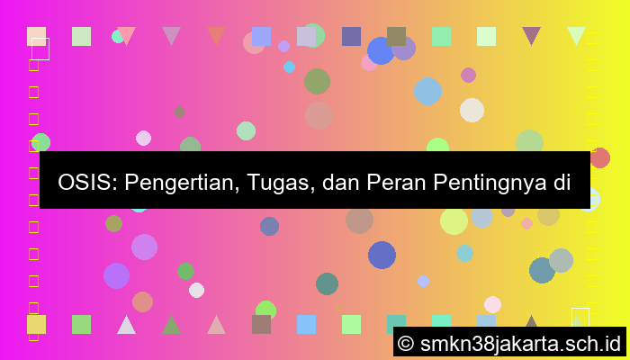 apa itu osis dan tugasnya