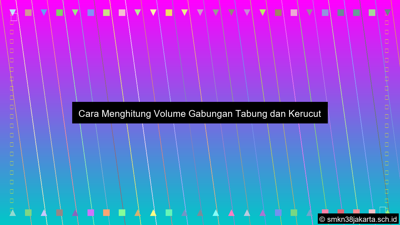 gambar Cara menghitung volume gabungan tabung dan kerucut
