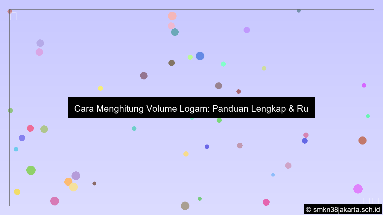 Cara menghitung volume logam
