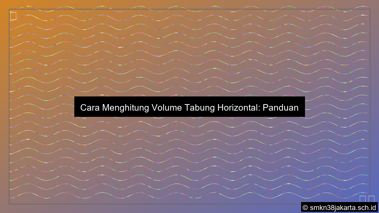 desain Cara menghitung volume tabung horizontal