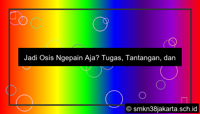 Jadi Osis Ngapain Aja