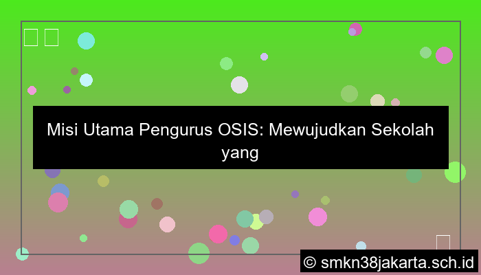 desain misi utama yang harus dijalankan oleh pengurus osis adalah