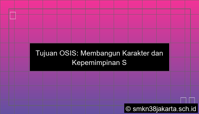 ilustrasi tujuan adanya osis