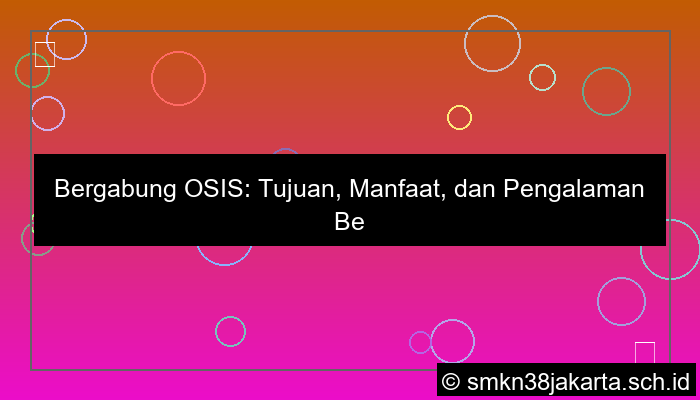 tujuan mengikuti organisasi osis