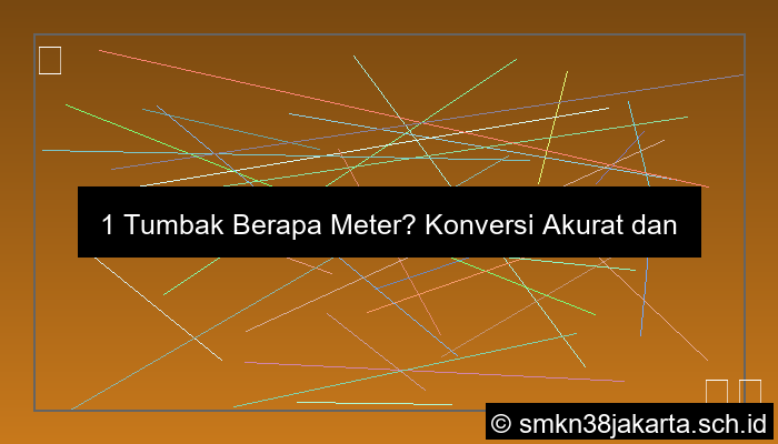 1 Tumbak Berapa Meter