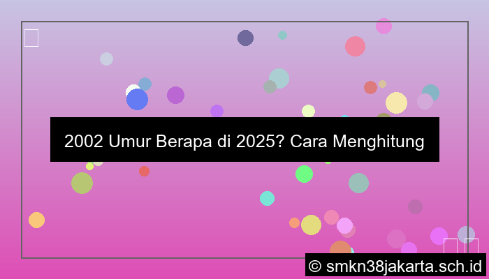 2002 Umur Berapa 2025