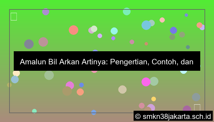 amalun bil arkan artinya
