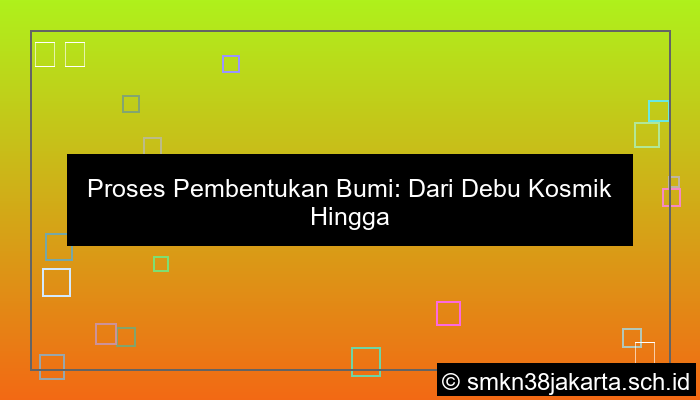gambar bagaimana proses pembentukan bumi