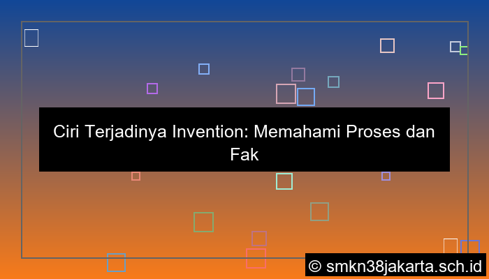 ciri terjadinya invention adalah