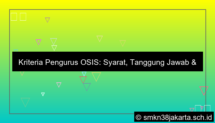 desain kriteria pengurus osis
