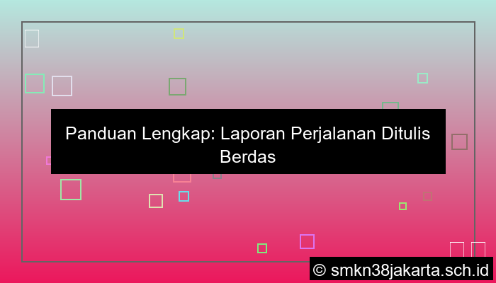 laporan perjalanan ditulis berdasarkan