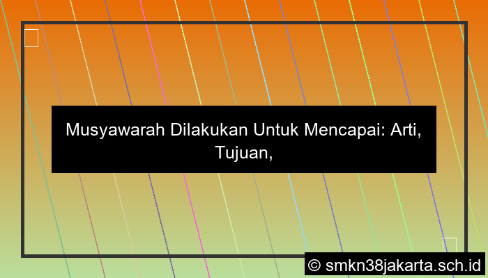 Musyawarah Dilakukan Untuk Mencapai