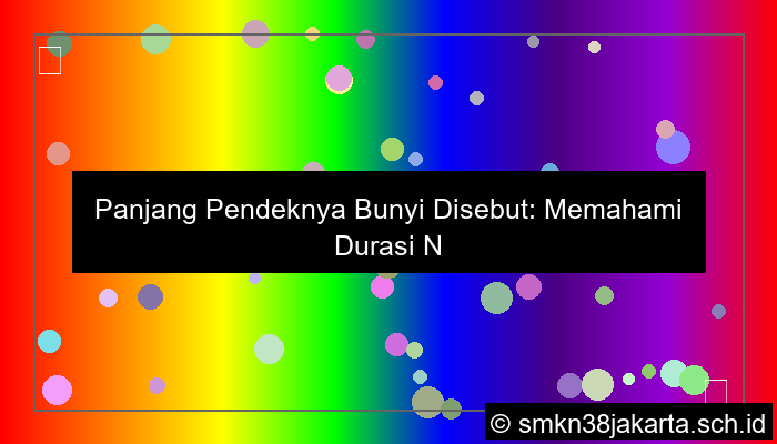 panjang pendeknya bunyi disebut
