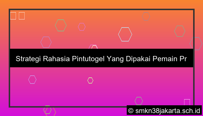 Strategi Rahasia Pintutogel Yang Dipakai Pemain Profesional