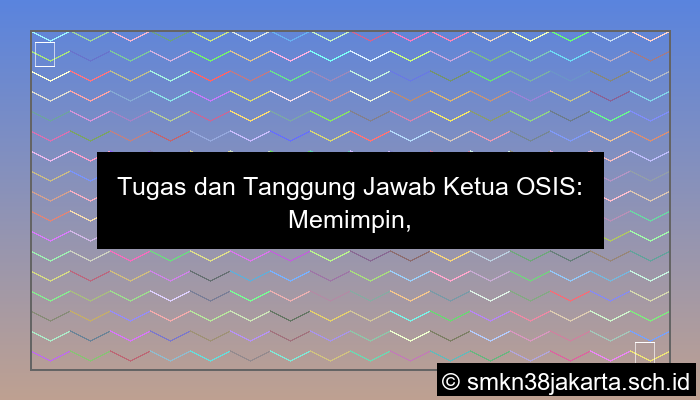 tugas dan tanggung jawab ketua osis
