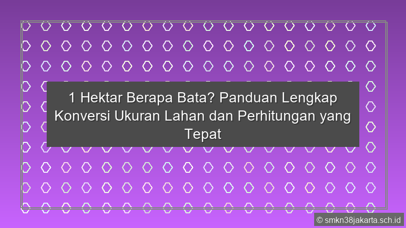 1 Hektar Berapa Bata