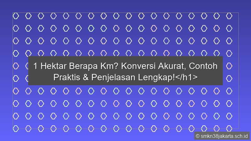 1 Hektar Berapa Km