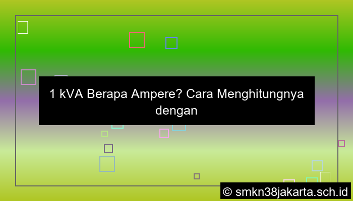 desain 1 kva berapa ampere