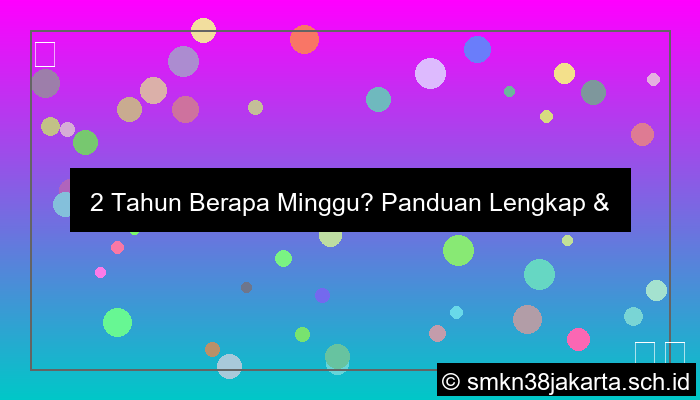 2 tahun berapa minggu