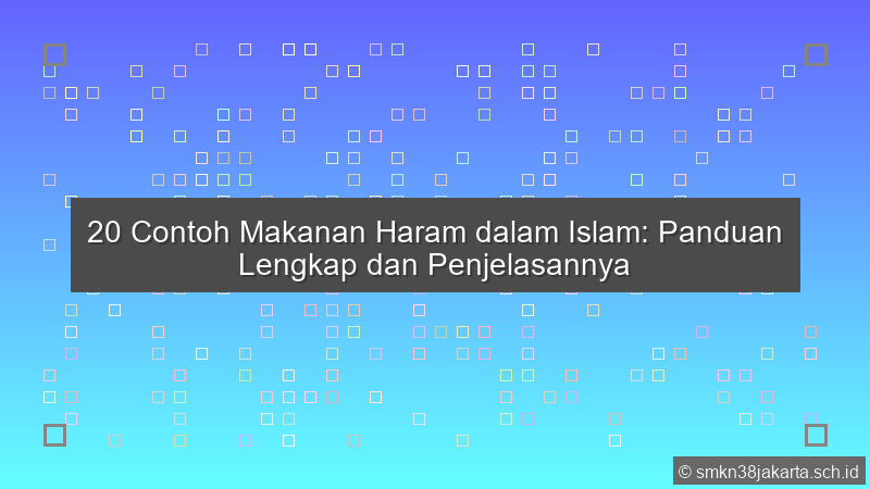 20 Contoh Makanan Haram Dalam Islam Panduan Lengkap Dan Penjelasannya