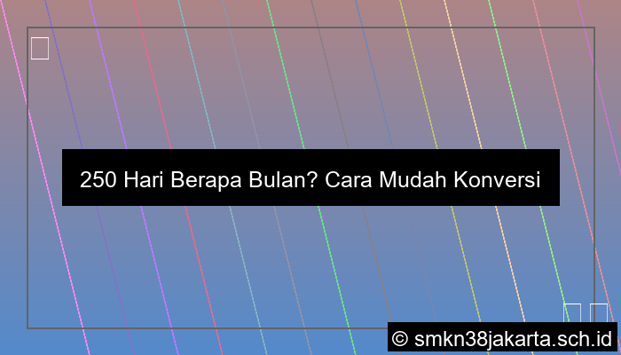 visual 250 hari berapa bulan