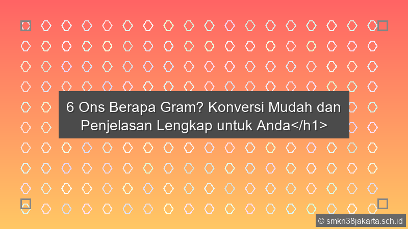 6 Ons Berapa Gram