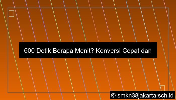 600 detik berapa menit