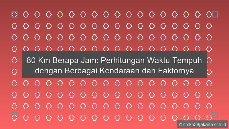 80 Km Berapa Jam