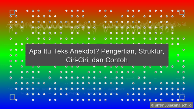 Apa Itu Teks Anekdot Pengertian Struktur Ciri Ciri Dan Contoh