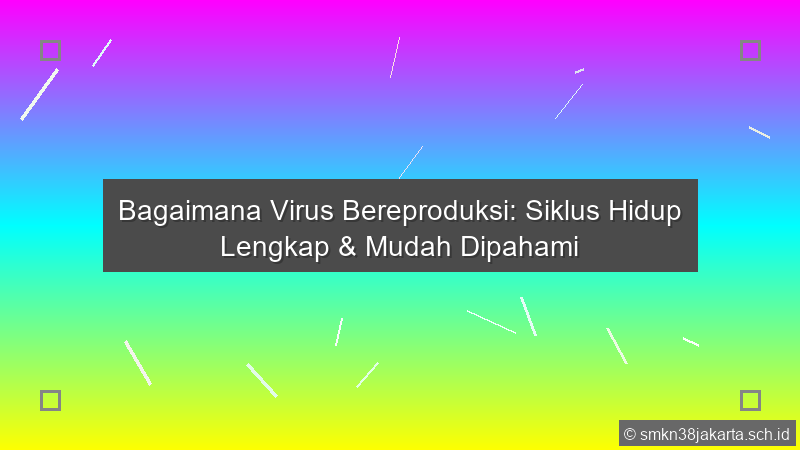 Bagaimana Cara Virus Bereproduksi