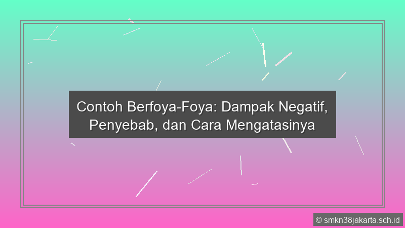 Contoh Berfoya Foya