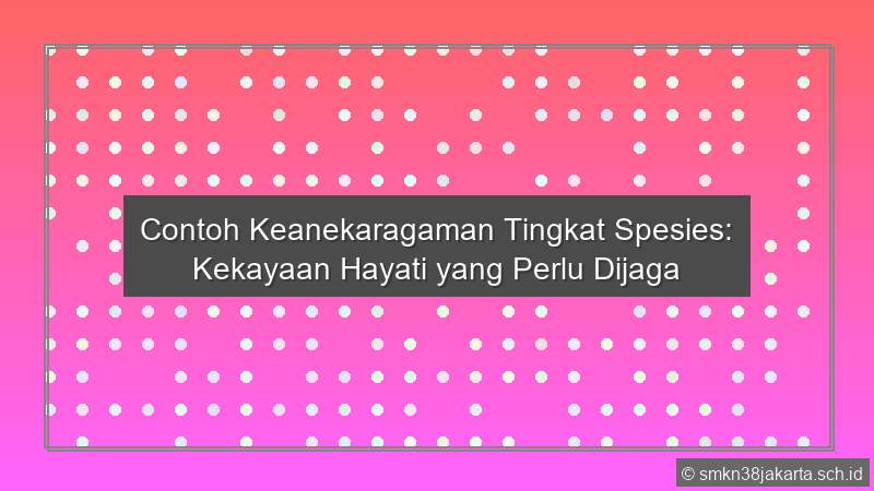 Contoh Keanekaragaman Tingkat Spesies