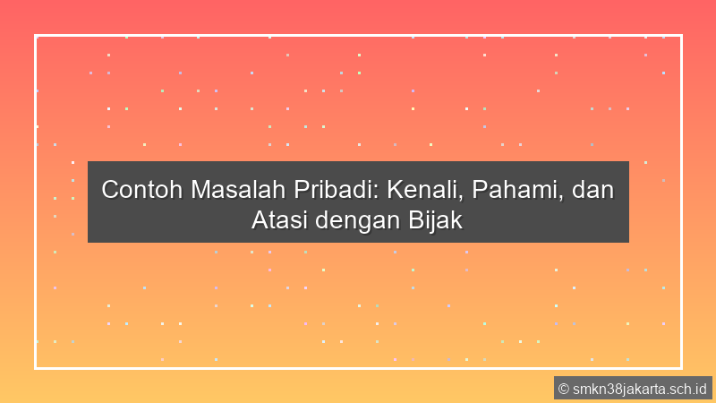 Contoh Masalah Pribadi