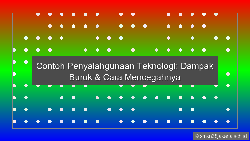 Contoh Penyalahgunaan Teknologi