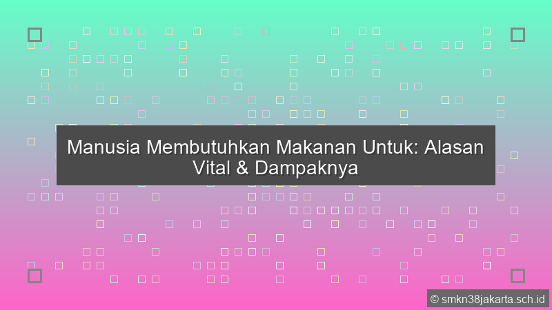 Manusia Membutuhkan Makanan Untuk
