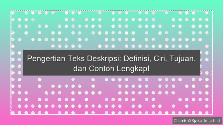 Jelaskan Pengertian Teks Deskripsi