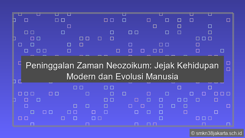 Peninggalan Zaman Neozoikum